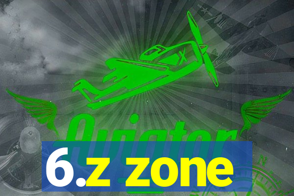 6.z zone